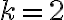  {k=2}