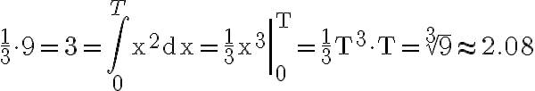 \frac{1}{3} \cdot 9=3=\int_{0}^{T} \mathrm{x}^{2} \mathrm{dx}=\left.\frac{1}{3} \mathrm{x}^{3}\right|_{0} ^{\mathrm{T}}=\frac{1}{3} \mathrm{~T}^{3} \cdot \mathrm{T}=\sqrt[3]{9} \approx 2.08 