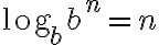 \text{log}_bb^n=n