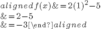 \begin{aligned}f(x)&=2(1)^2-5\\\\&=2-5\\\\&=-3\end{aligned}