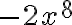 -2x^8