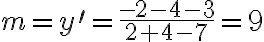 m=y^{\prime}=\frac{-2-4-3}{2+4-7}=9