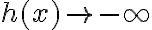 h(x) \rightarrow -\infty