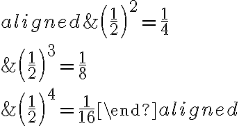 \begin{aligned}&\left(\frac{1}{2}\right)^{2}=\frac{1}{4} \\&\left(\frac{1}{2}\right)^{3}=\frac{1}{8} \\&\left(\frac{1}{2}\right)^{4}=\frac{1}{16}\end{aligned}