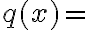  q(x)=