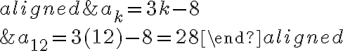 \begin{aligned}&a_{k}=3 k-8 \\&a_{12}=3(12)-8=28\end{aligned}
