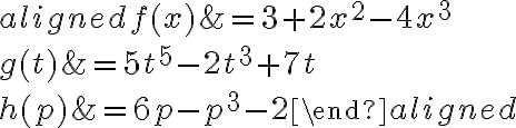 \begin{aligned}
f(x) &=3+2 x^{2}-4 x^{3} \\
g(t) &=5 t^{5}-2 t^{3}+7 t \\
h(p) &=6 p-p^{3}-2
\end{aligned}