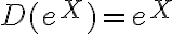 D(e^X) = e^X
