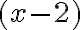 (x-2)