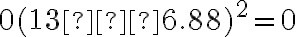 0(13−6.88)^2=0