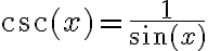 \csc (x)=\frac{1}{\sin (x)}