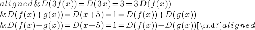 
\begin{aligned}
&D(3 f(x))=D(3 x)=3=3 \mathbf{D}(f(x)) \\
&D(f(x)+g(x))=D(x+5)=1=D(f(x))+D(g(x)) \\
&D(f(x)-g(x))=D(x-5)=1=D(f(x))-D(g(x))
\end{aligned}
