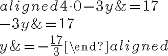 \begin{aligned}
4 \cdot 0-3 y &=17 \\
-3 y &=17 \\
y &=-\frac{17}{3}
\end{aligned}