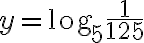 y=\text{log}_5\dfrac{1}{125}