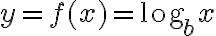 y = f(x) = \text{log}_bx