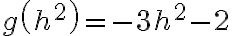 g\left(h^{2}\right)=-3 h^{2}-2