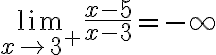 \lim \limits_{x \rightarrow 3^{+}} \frac{x-5}{x-3}=-\infty