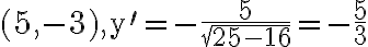 (5,-3), \mathrm{y}^{\prime}=-\frac{5}{\sqrt{25-16}}=-\frac{5}{3}