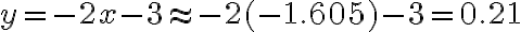 y=-2 x-3 \approx-2(-1.605)-3=0.21