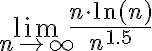 \lim \limits_{n \rightarrow \infty} \frac{n \cdot \ln (n)}{n^{1.5}}