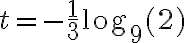 t=-\dfrac{1}3\log_9(2)