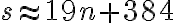 s \approx 19n + 384