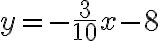 y=-\frac{3}{10} x-8