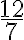 \dfrac{12}7