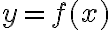 y= f(x)