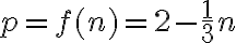  p=f(n)=2-\dfrac{1}{3} n 