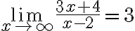 \lim \limits_{x \rightarrow \infty} \frac{3 x+4}{x-2}=3