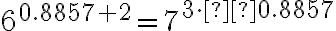 6^{0.8857 + 2} = 7^{3 \cdot  0.8857}