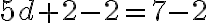 5d+2{-2} = 7{-2}