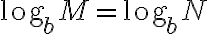 \text{log}_bM = \text{log}_bN