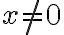 x \neq0