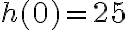 h(0)=25