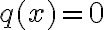 q(x)=0