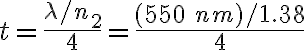 t=\frac{\lambda/n_{2}}{4}=\frac{(550\:nm)/1.38}{4}