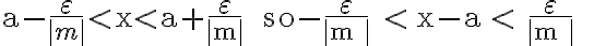 \mathrm{a}-\frac{\varepsilon}{\mid m \mid} < \mathrm{x} < \mathrm{a}+\frac{\varepsilon}{|\mathrm{m}|} \quad \text { so}-\frac{\varepsilon}{\mid m \mid} < \mathrm{x}-\mathrm{a} < \frac{\varepsilon}{\mid m \mid} \quad 