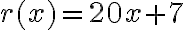 r(x)=20x+7