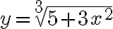 y=\sqrt[3]{5+3 x^{2}}