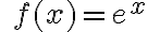 \quad f(x)=e^{x}