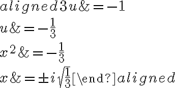 \begin{aligned}3 u &=-1 \\u &=-\frac{1}{3} \\x^{2} &=-\frac{1}{3} \\x &=\pm i \sqrt{\frac{1}{3}}\end{aligned}