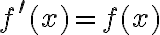 f^{\prime}(x)=f(x)