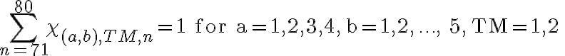 \sum_{n=71}^{80} \chi_{(a, b), T M, n}=1 \text { for } \mathrm{a}=1,2,3,4, \mathrm{~b}=1,2, \ldots, 5, \mathrm{TM}=1,2 