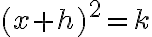 (x+h)^2=k