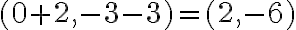 (0 {+2},-3 {-3})=(2,-6)
