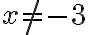 x\neq -3