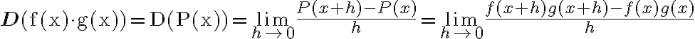 \mathbf{D}(\mathrm{f}(\mathrm{x}) \cdot \mathrm{g}(\mathrm{x}))=\mathrm{D}(\mathrm{P}(\mathrm{x}))=\lim\limits_{h \rightarrow 0} \frac{P(x+h)-P(x)}{h}=\lim\limits_{h \rightarrow 0} \frac{f(x+h) g(x+h)-f(x) g(x)}{h}