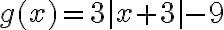 g(x)=3|x+3|-9